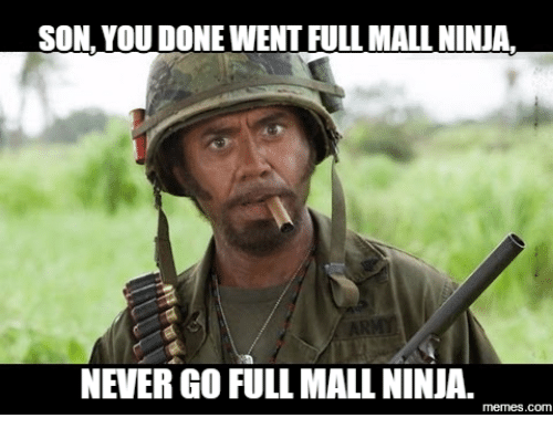 son-youdonewentfull-mall-ninja-never-go-full-mall-ninjal-memes-com-14017293.png